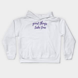 Good Things Take Time Kids Hoodie